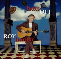 Roy Harper : Hats Off